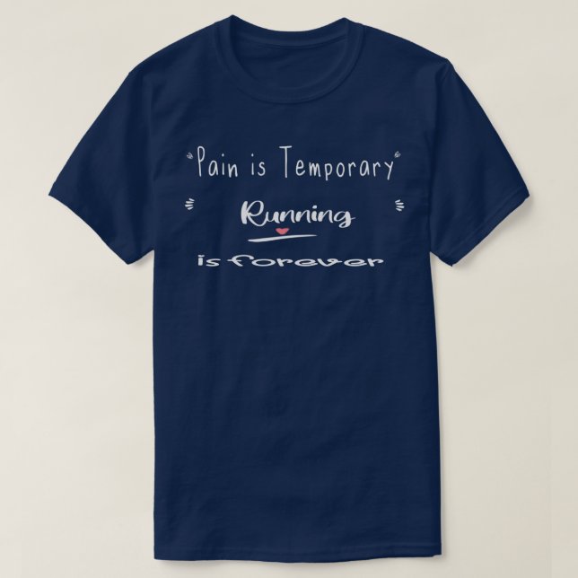 Smärtan är temporär körning är för evigt t shirt (Design framsida)