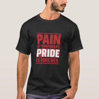 Smärtan är temporärt Pride är för stort T Shirt