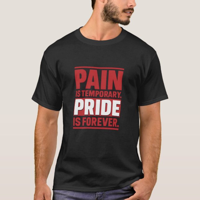 Smärtan är temporärt Pride är för stort T Shirt (Framsida)