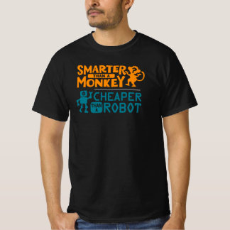 Smartare än en apa, billigare än en robot t shirt