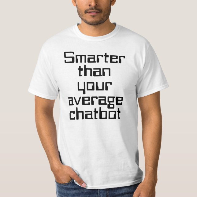 Smarter than your average chatbot AI funny text T Shirt (Framsida)