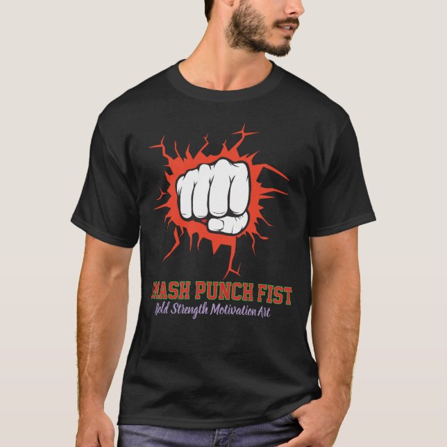 Smash Punch Fist – Bold Strength Motivation Art T Shirt (Framsida)
