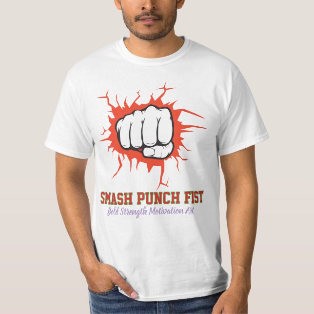 Smash Punch Fist – Bold Strength Motivation Art T Shirt (Framsida)