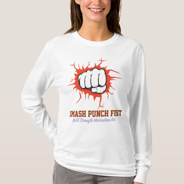 Smash Punch Fist – Modig styrka Motivation Konst T Shirt (Framsida)