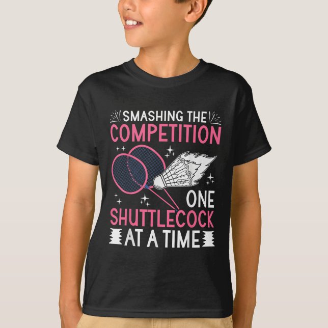 Smashing The Competition Badminton Player Shuttle  T Shirt (Framsida)