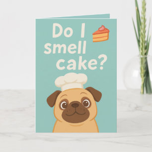 Smell Cake? Funny Pug Birthday Kort