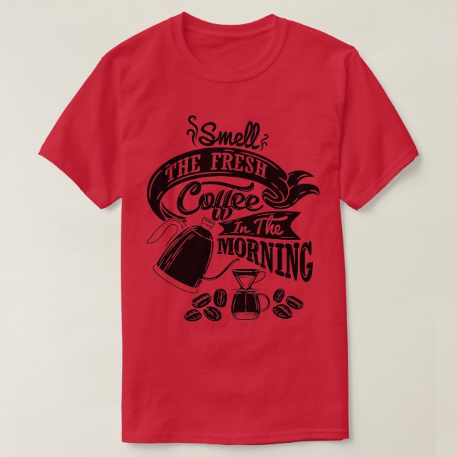 Smell det färska kaffet på morgonen, kaffe sloga t shirt (Design framsida)