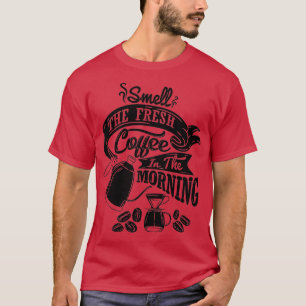 Smell det färska kaffet på morgonen, kaffe sloga t shirt