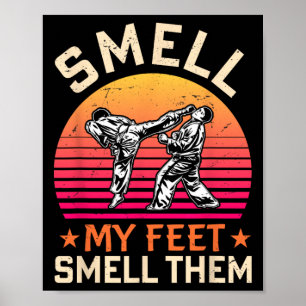 Smell min feet smell dem Funny Karate Gi Martial A Poster