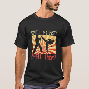 Smell min feet smell dem martialkonsten Karate T Shirt