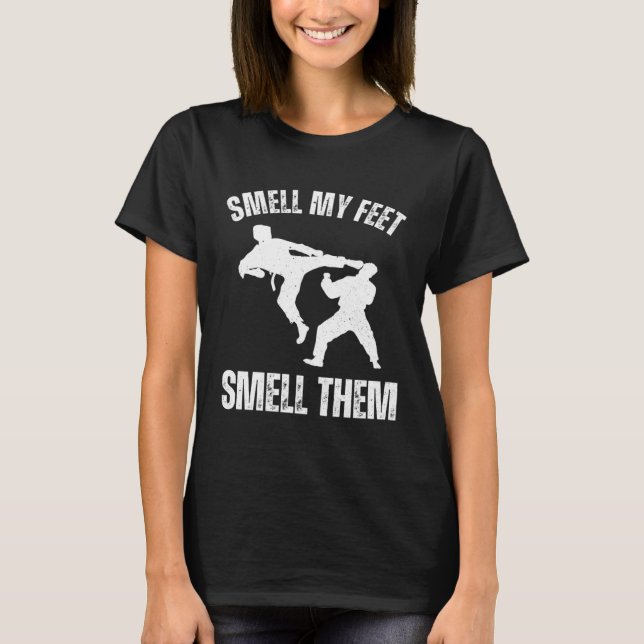 Smell my feet smell them Karate Hobby Sport Quote T Shirt (Framsida)