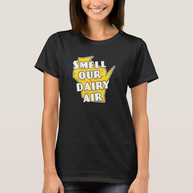 Smell our Dairy Luft Wisconsin T Shirt (Framsida)