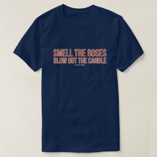 Smell Rosor, glöm ut ljuset T Shirt
