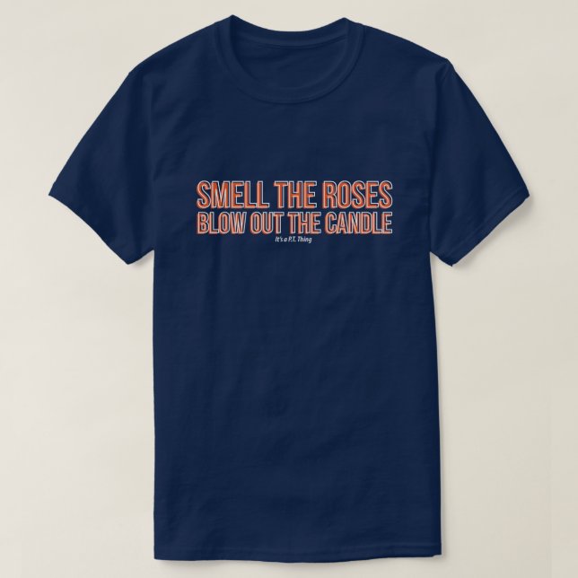 Smell Rosor, glöm ut ljuset T Shirt (Design framsida)