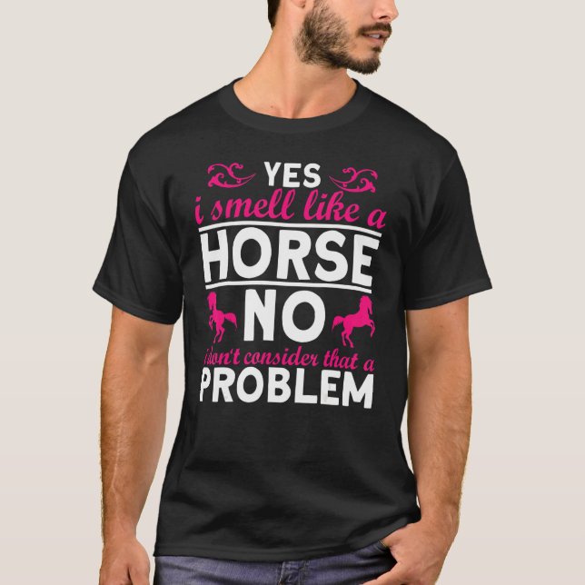 Smell som en häst.. Ja, jag blöder som en hästhög. T Shirt (Framsida)