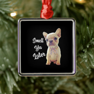 Smell Ya Later Fransk Bulldog Gift Julgransprydnad Metall