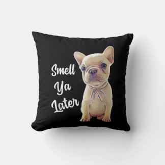 Smell Ya Later Fransk Bulldog Gift Kudde