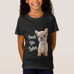 Smell Ya Later Fransk Bulldog Gift T Shirt