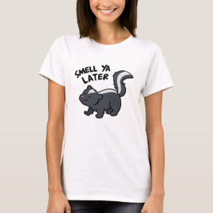 Smell Ya Later Funny Skunk Pun T Shirt