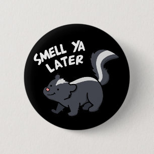 Smell Ya Later Later Funny Skunk Pun Mörk BG Knapp