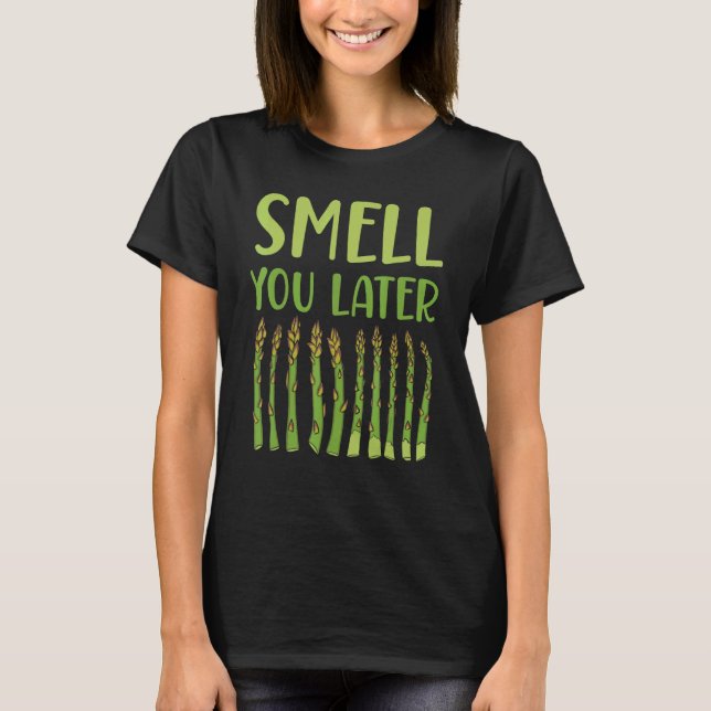 Smell You Later Asparagus Vegetable Vegetarian T Shirt (Framsida)