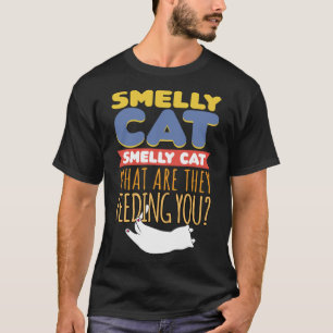 Smelly Cat Sarcasm Quote Humous Cat Owner T Shirt