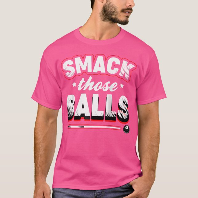 Smeta ut de där Bollar Bassäng Player-miljarderna  T Shirt (Framsida)