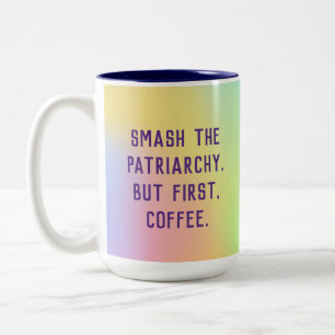 "Smeta ut patriarkin. Men först, kaffe." Två-ton Två-Tonad Mugg