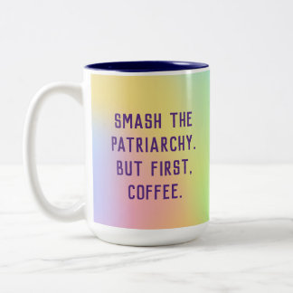"Smeta ut patriarkin. Men först, kaffe." Två-ton Två-Tonad Mugg