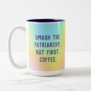 "Smeta ut patriarkin. Men först, kaffe." Två-Tonad Mugg