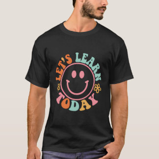 Smile Ansikte Låt oss idag Lär dagens lärare motiv T Shirt