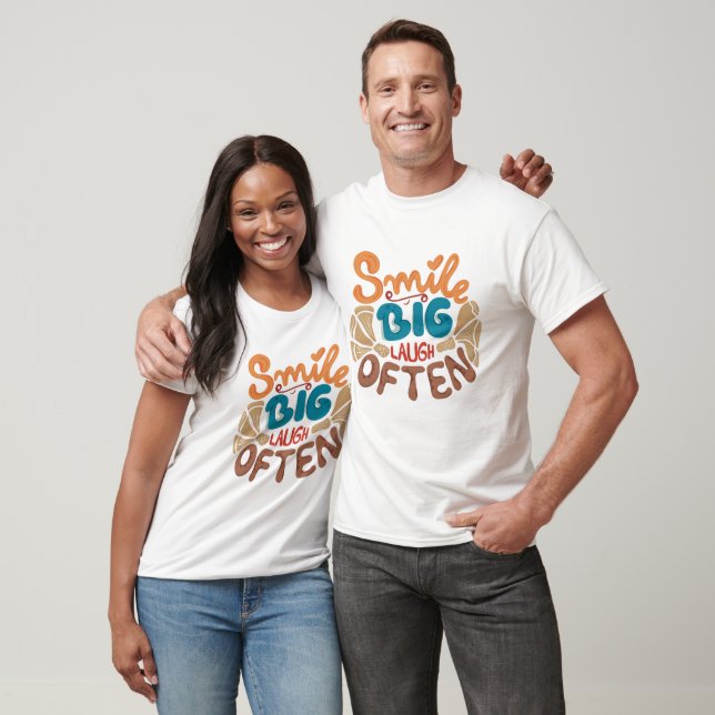 Smile Big Laugh Often T Shirt (Unisex)