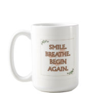 Smile. Breathe. Begin Again. | 15 oz Mug | Gift