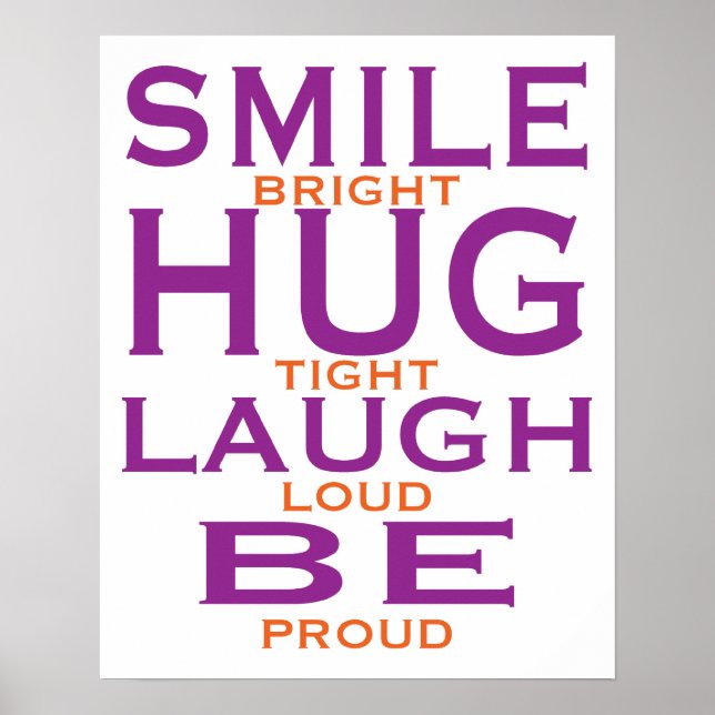 Smile Bright, Hug Tight, Laugh Loud, var stolt Poster (Framsidan)