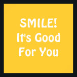 SMILE! Det är Bra för dig. Gult. Poster<br><div class="desc">Om du tror att det är bra för dig att le, då kan du visa det med det här!</div>