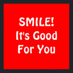 SMILE! Det är Bra för dig. Röd. Poster<br><div class="desc">Om du tror att det är bra för dig att le, då kan du visa det med det här!</div>
