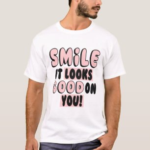 SMILE DET SER BRA PÅ DIG! T SHIRT