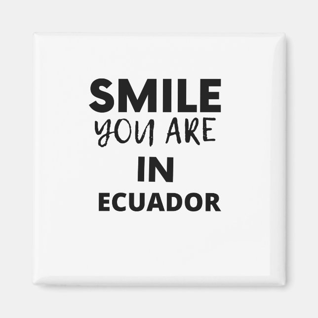SMILE DU ÄR I Ecuador Magnet (Framsidan)