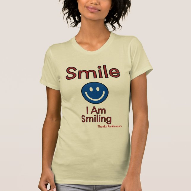 SMILE...I Am Smiling Thanks Parkinson's T Shirt (Framsida)