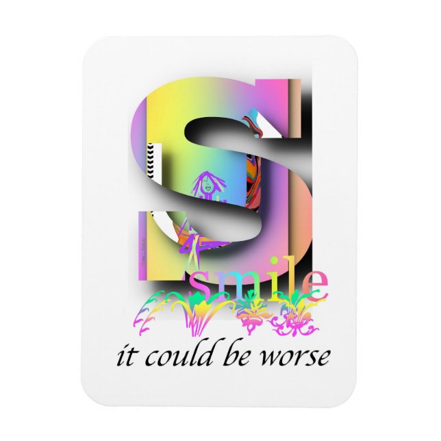 Smile It could Be Worse Refrigerator  Magnet (Vertikal)