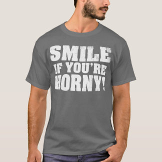 Smile om Youre Horny T Shirt
