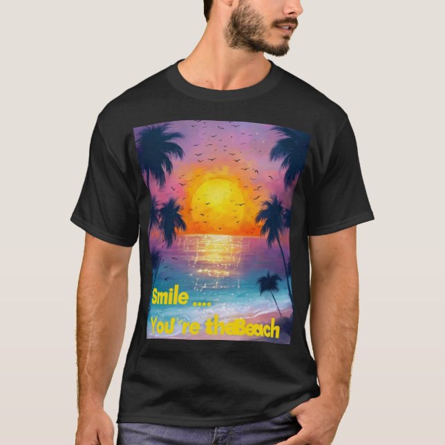  Smile... You're at the Beach – Fun Summer Vibes  T Shirt (Framsida)
