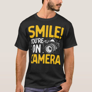 Smile You'Re On Camera Snapshot Funny Photography  T Shirt