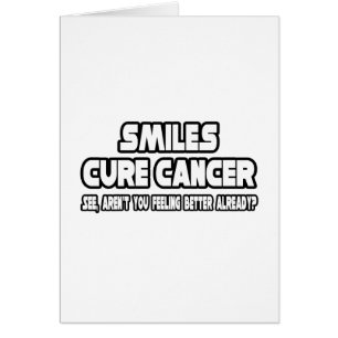 Smiles Cure Cancer... Känns bättre redan? Hälsningskort