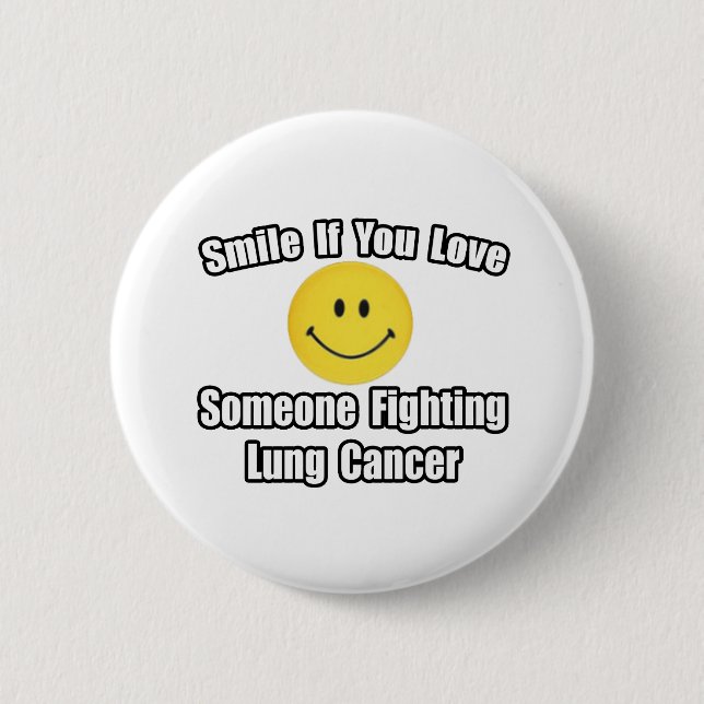 Smiles... Kärlek någon som bekämpar lungcancer Knapp (Framsida)