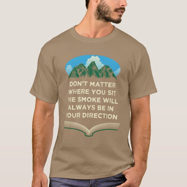 Smoke Always in Your Direction Camping Sayings Cam T Shirt (Framsida)