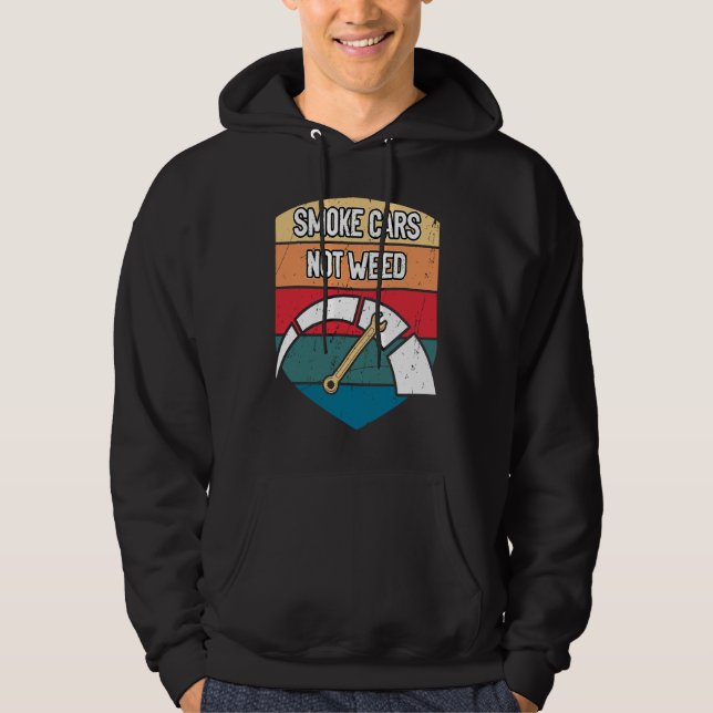 Smoke Cars Not Weed Mechanic Motivational Quote Ca Hoodie (Framsida)