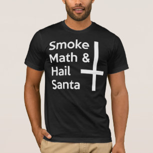 Smoke Math Hail Santa Tee