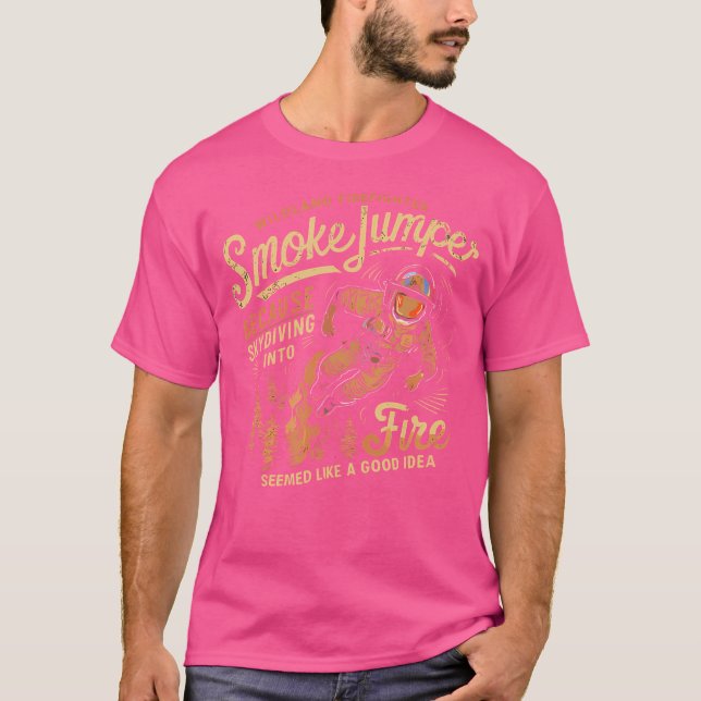 Smokejumper Skydiving into Fire verkade vara en Br T Shirt (Framsida)