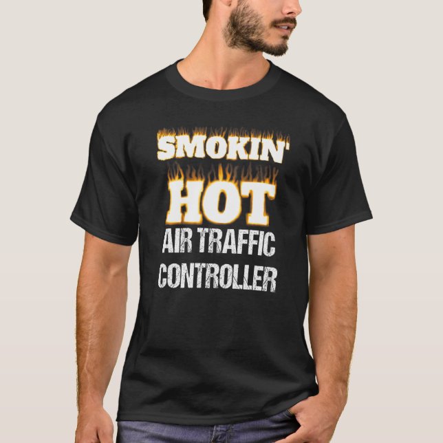 Smokin' Hot Air Traffic Controller Career Pride   T Shirt (Framsida)